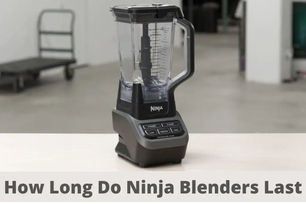 How Long Do Ninja Blenders Last
